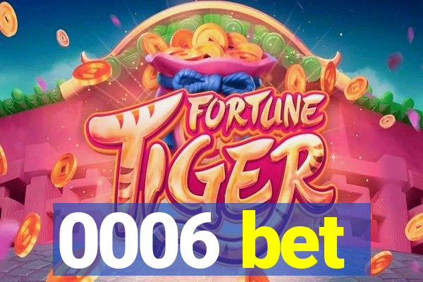 0006 bet
